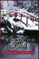 All Good Gifts by Kathleen Morgan